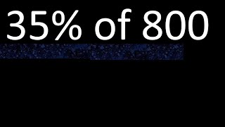 35% of 800 , percentage of a number . 35 percent of 800 . procedure