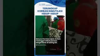 Sadis! Ternyata Pelaku Mutilasi Pria di Semarang dalam Keadaan Hidup, Terungkap dari Hasil Autopsi