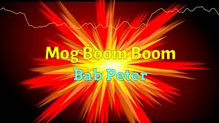 Mog Boom Boom - Bab Peter - Lyrics