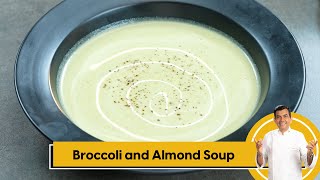 Broccoli and Almond Soup | ब्रॉकोली अँड आमंड सूप | Healthy Soup | Pro V | Sanjeev Kapoor Khazana