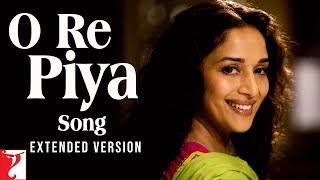 O Re Piya - Extended Version | Aaja Nachle | Madhuri Dixit | Rahat Fateh Ali Khan