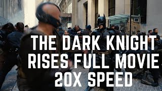 The Dark Knight Rises 20X speed