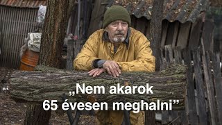 „Nem akarok 65 évesen meghalni”