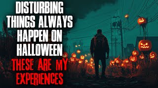 Disturbing things always happen on Halloween. These are my experiences.