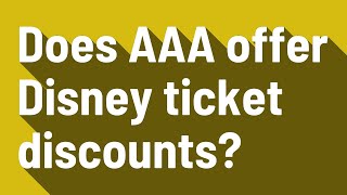 Does AAA offer Disney ticket discounts?