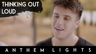 Thinking Out Loud - Ed Sheeran | Anthem Lights A Cappella Cover
