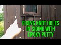 Fixing Knot Holes In Siding ScupWood Epoxy Putty