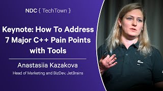 Keynote: How To Address 7 Major C++ Pain Points with Tools - Anastasiia Kazakova - NDC TechTown 2024