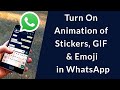 How to Turn On Animation of Stickers, GIF & Emoji in WhatsApp?