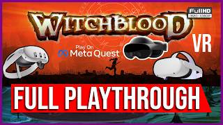 Witchblood VR | META QUEST | COMPLETE WALKTHROUGH | SILENT PLAYER | NO COMMENTING