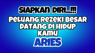 💙ARIES SIAPKAN DIRI‼️PELUANG REZEKI BESAR DATANG DI HIDUP KAMU🔥