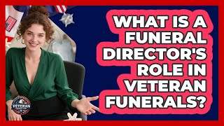 What Is A Funeral Director's Role In Veteran Funerals?
