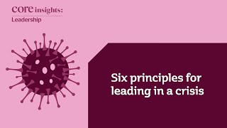 Six principles for leading in a crisis