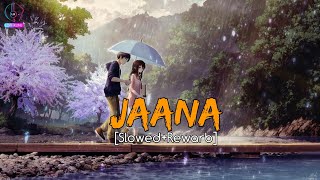 Jaana Lofi (Slowed+Rewarb) - Stebin Ben ft. Kamya Chaudhary | Jaani | Arvindr Khaira | Hunny Bunny |
