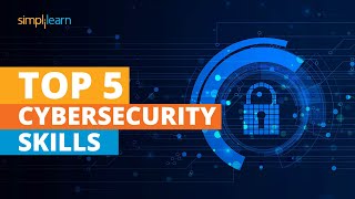 Top 5 Cybersecurity Skills | Cyber Security Career | Cyber Security Training | Simplilearn