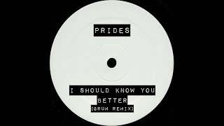 Prides - I should know you better (Grum Remix) [00602547037213, 2014]