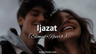 Ijazat (Slowed_Reverb)- Arijit Singh #ijazat #lofi #Rohdip #slowedreverb #lofimusic @TheHRHouse