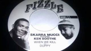 Fizzle presents SKARRA MUCCI feat. KEN BOOTHE  When We Kill aka Duppy