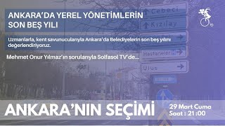 ANKARA'NIN SEÇİMİ: ANKARA’DA YEREL YÖNETİMLERİN SON BEŞ YILI