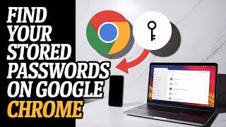 How To Find Your Stored Passwords On Google Chrome [Easy Guide]