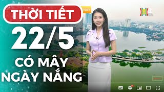 Dự báo thời tiết Hà Nội hôm nay ngày 22/05 | Thời tiết Hà Nội mới nhất | Thời tiết 3 ngày tới