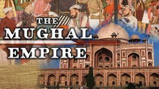 THE RISE AND FALL OF THE MUGHAL EMPIRE | THE HISTORY OF MUGHAL EMPIRE | IN SHORT EXPLANATION