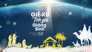 Giê-xu, Tình yêu Giáng Sinh | SMT | Nhạc Giáng Sinh Tin Lành