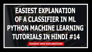[Hindi] Supervised Learning : Classification - Machine Learning Tutorials Using Python In Hindi