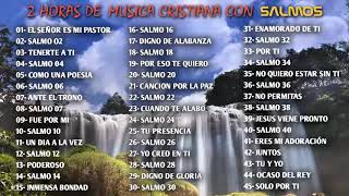 2 Horas de musica cristiana  || Salmos y Musica  || ALABANZAS CRISTIANAS ||  MÚSICA CRISTIANA