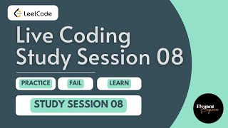 Live Coding Study Session - 08 | LeetCode Problem Solving |