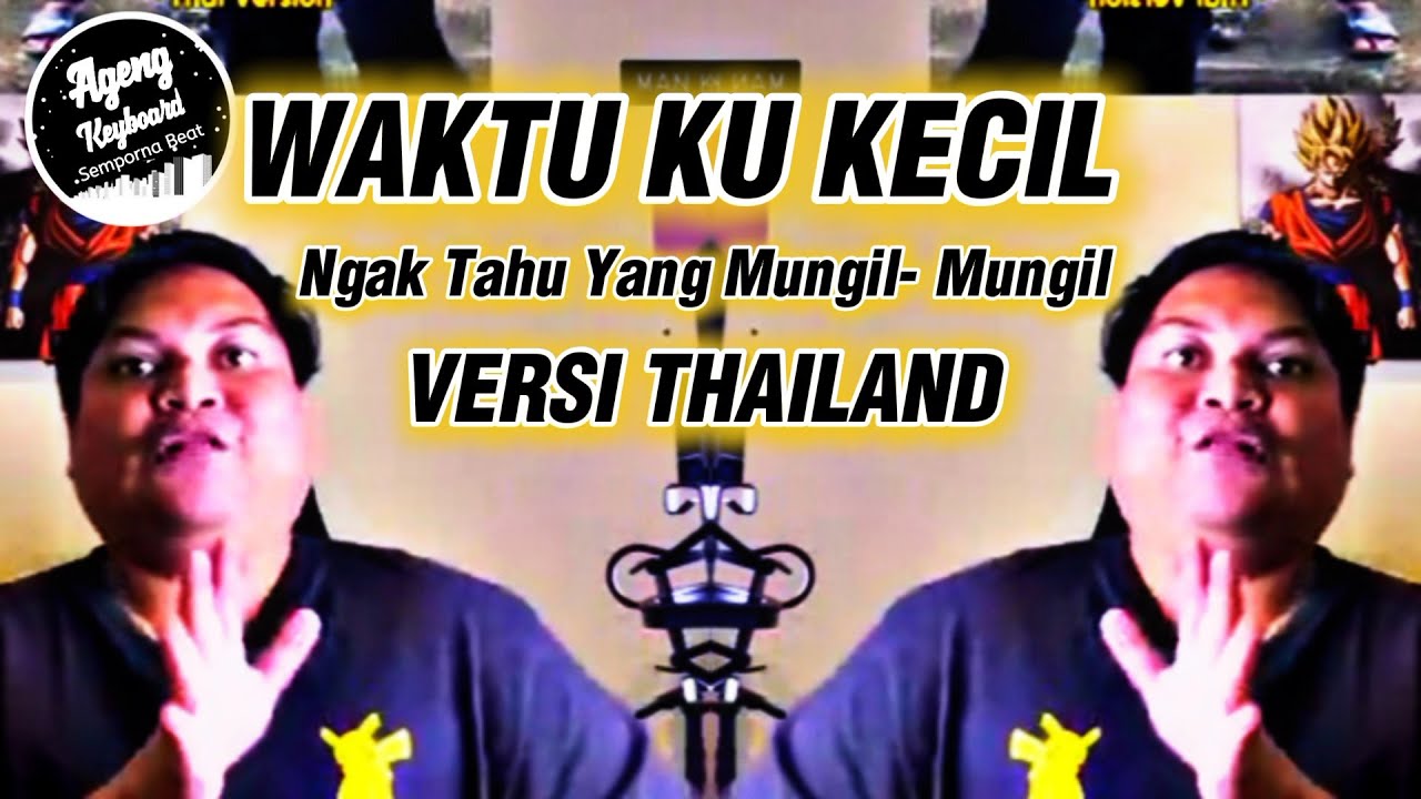 Waktu Ku Kecil Man Kinabalu Versi Thailand Aku Ngak Tahu Yang Mungil
