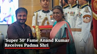 Anand Kumar, Of 'Super 30 Fame', Receives Padma Shri