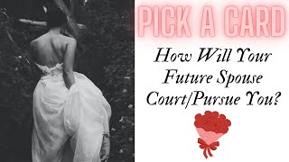 Pick a Card: How Will Your Future Spouse Pursue You And Court You?