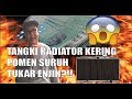 Tangki Radiator Kering Pomen Suruh Tukar Enjin