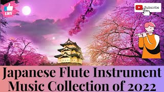Japanese Flute Music For Stress Relief, Meditation & Relaxation 🍁 Instrumental Music Collection 2022