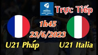 Soi kèo trực tiếp U21 Pháp vs U21 Italia - 1h45 Ngày 23/6/2023 - UEFA U21 CHAMPIONSHIP 2023