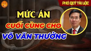 “MỨC ÁN” Cuối Cùng Dành Cho Ông Võ Văn Thưởng - QUỐC HỘI Thông Qua?