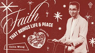 Faith That Brings Life \u0026 Peace - Colin Wong | 25/12/24 | SSGC Christmas Service