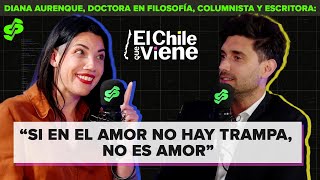 Apuntes sobre el amor y la muerte con la filósofa Diana Aurenque | El Chile Que Viene