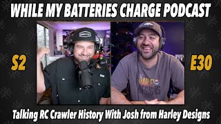 Talking RC Crawler History With Josh Thiede from Harley Designs & Vanquish Products