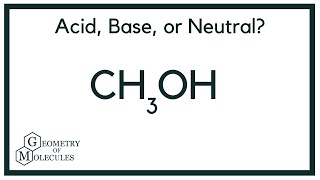 Is CH3OH an Acid, Base, or Neutral? (Methanol)