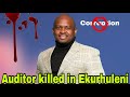 Auditor Mpho Mafole killed for trying to expose corruption in City of Ekurhuleni Municipality.