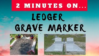What is a Ledger Style Grave Marker? - Just Give Me 2 Minutes