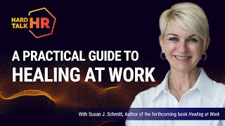 Hard Talk HR: A Practical Guide to Healing at Work | Susan J. Schmitt