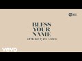 All Nations Music - Bless Your Name (Official Lyric Video) ft. Chandler Moore