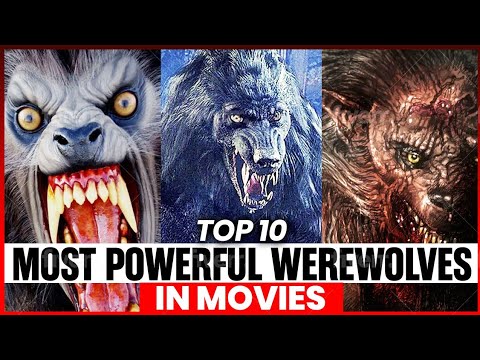 Top 10 Strongest And Most Powerful Werewolves In Movies - YouTube