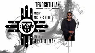 TRMS 003 - BY JOSÉ ROMÁN (PROGRESSIVE HOUSE) [MIX SESSION 003] [TENOCHTITLAN RECORDINGS]