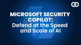 Microsoft Security Copilot Defend at the Speed and Scale of AI - Webinar