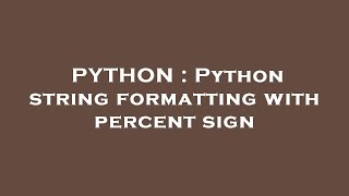 PYTHON : Python string formatting with percent sign
