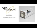 Whirlpool Ice Maker #:W10300024